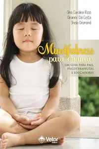 «Mindfulness para crianças» by Ana Carolina Rizzi, Arianne Da Costa e Sheila Drumond
