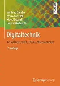 Digitaltechnik: Grundlagen, VHDL, FPGAs, Mikrocontroller