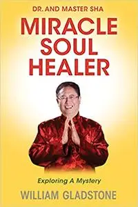 Dr. and Master Sha: Miracle Soul Healer: Exploring a Mystery