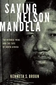 Saving Nelson Mandela: The Rivonia Trial and the Fate of South Africa (Repost)
