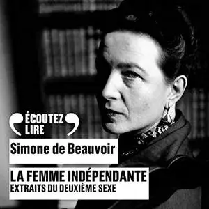 Simone de Beauvoir, "La femme indépendante : Extraits du Deuxième sexe"