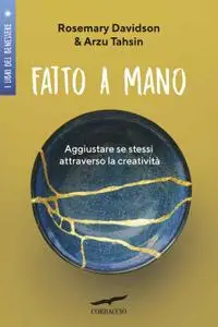 Rosemary Davidson, Arzu Tahsin - Fatto a mano. Aggiustare se stessi attraverso la creatività