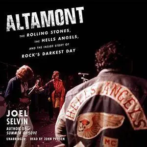 Altamont: The Rolling Stones, the Hells Angels, and the Inside Story of Rock's Darkest Day [Audiobook]
