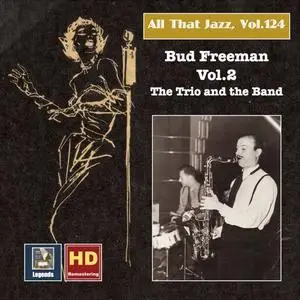 Bud Freeman - All that Jazz, Vol. 124: Bud Freeman, Vol. 2 – The Trio and the Band (2020)