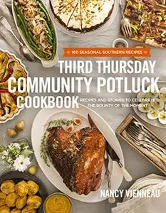 The Third Thursday Community Potluck Cookbook: Recipes and Stories to Celebrate the Bounty of the Moment (Repost)