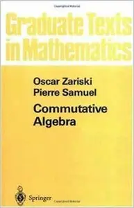 Commutative Algebra Volume I (University Series in Higher Mathematics) by Oscar Zariski