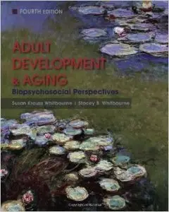 Adult Development and Aging: Biopsychosocial Perspectives, 4th Edition