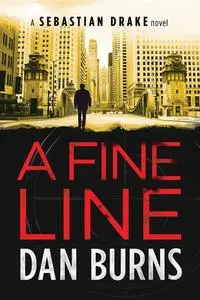 «A Fine Line (A Sebastian Drake Novel)» by Dan Burns