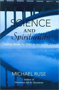 Science and Spirituality: Making Room for Faith in the Age of Science (repost)