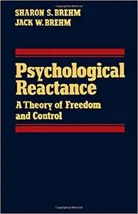 Psychological Reactance: A Theory of Freedom and Control