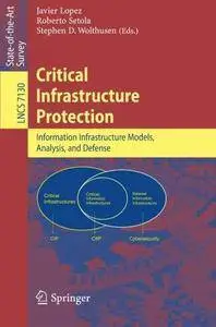 Critical Infrastructure Protection: Information Infrastructure Models, Analysis, and Defense (Repost)