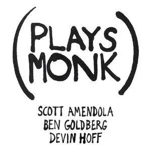 Scott Amendola, Ben Goldberg, Devin Hoff - Plays Monk (2007)