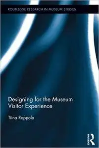 Designing for the Museum Visitor Experience (Repost)
