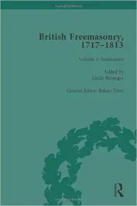 British Freemasonry, 1717–1813, Volume 1: Institutions