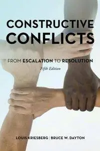 Constructive Conflicts : From Escalation to Resolution, Fifth Edition