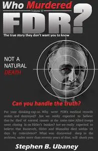 «Who Murdered FDR» by Stephen Ubaney