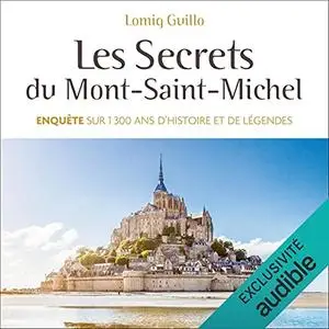 Lomig Guillo, "Les secrets du Mont-Saint-Michel: Enquête sur 1300 ans d'histoire et de légendes"