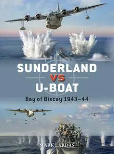 Sunderland vs U-Boat: Bay of Biscay 1943-1944 (Osprey Duel 130)