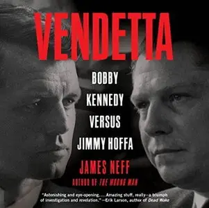 Vendetta: Bobby Kennedy Versus Jimmy Hoffa [Audiobook]