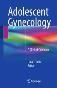 Adolescent Gynecology: A Clinical Casebook