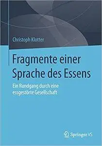 Fragmente einer Sprache des Essens: Ein Rundgang durch eine essgestörte Gesellschaft (Repost)