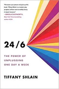 24/6: The Power of Unplugging One Day a Week