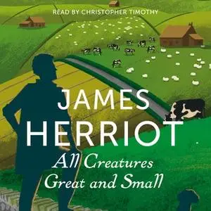 «All Creatures Great and Small» by James Herriot