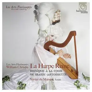 Xavier de Maistre, William Chritie, Les Arts Florissants - La Harpe Reine: Musique à la Cour de Marie-Antoinette (2016)