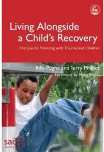Living Alongside a Child's Recovery: Therapeutic Parenting With Traumatized Children