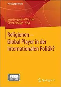 Religionen - Global Player in der internationalen Politik?