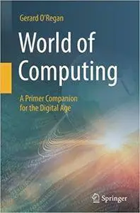 World of Computing: A Primer Companion for the Digital Age (Repost)