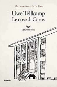 Le cose di Carus - Uwe Tellkamp