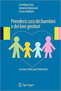 Prendersi cura dei Bambini e dei Loro Genitori: La Ricerca Clinica per L`intervento