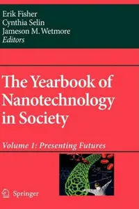 The Yearbook of Nanotechnology in Society: Volume 1: Presenting Futures