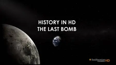 Smithsonian Channel - The Last Bomb (2008)