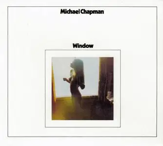 Michael Chapman - Window (1970) {2015, Remastered & Expanded Edition}
