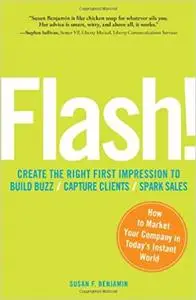 Flash!: How to Market Your Company in Today's Instant World