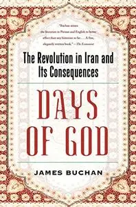 Days of God: The Revolution in Iran and Its Consequences