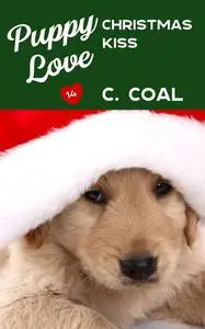 «Puppy Love Christmas Kiss» by C. Coal