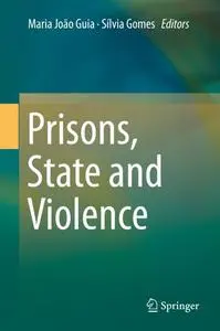 Prisons, State and Violence Prisons, State and Violence