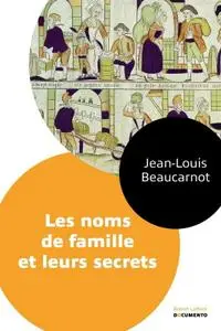 Jean-Louis Beaucarnot, "Les noms de famille et leurs secrets"