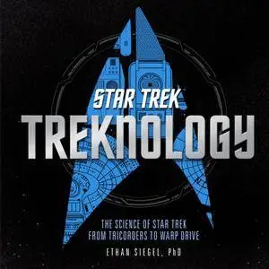 Treknology: The Science of Star Trek from Tricorders to Warp Drive