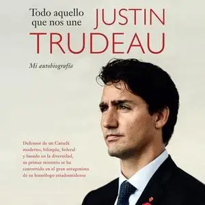 «Todo aquello que nos une» by Justin Trudeau