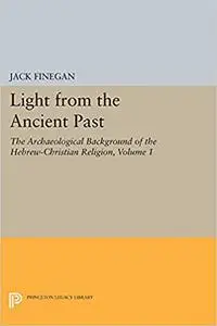 Light from the Ancient Past, Vol. 1: The Archaeological Background of the Hebrew-Christian Religion (Repost)