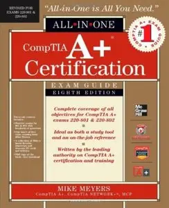 CompTIA A+ Certification All-in-One Exam Guide, 8th Edition (Exams 220-801 & 220-802)