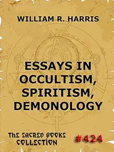 Essays In Occultism, Spiritism, Demonology