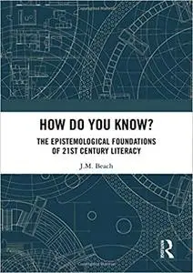 How Do You Know?: The Epistemological Foundations of 21st Century Literacy