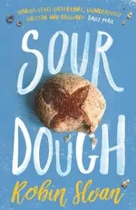 «Sourdough» by Robin Sloan