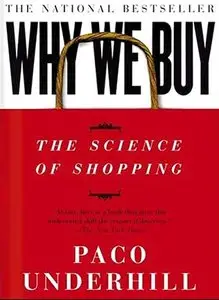 Why We Buy: The Science of Shopping--Updated and Revised for the Internet, the Global Consumer, and Beyond (Repost)