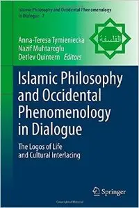 Islamic Philosophy and Occidental Phenomenology in Dialogue: The Logos of Life and Cultural Interlacing